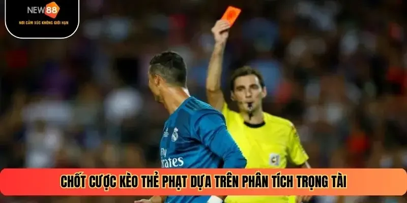 Chốt cược kèo thẻ phạt dựa trên phân tích trọng tài