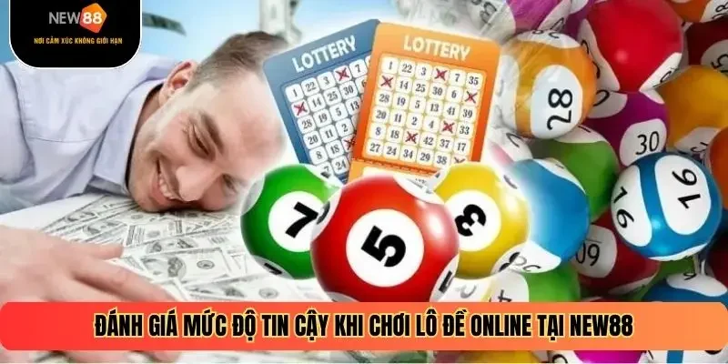 Đánh giá mức độ tin cậy khi chơi lô đề online tại New88
