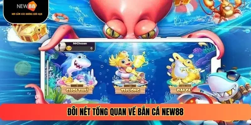 Đôi nét tổng quan về bắn cá New88
