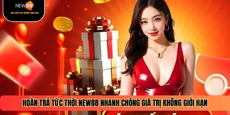 Hoàn Trả Tức Thời New88