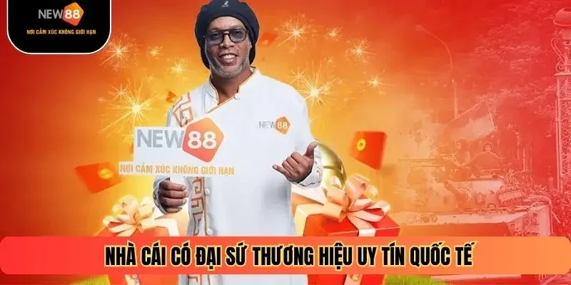 Nhà cái có đại sứ thương hiệu uy tín quốc tế