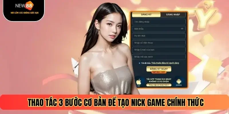 Thao tác 3 bước cơ bản để tạo nick game chính thức